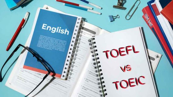 Perbedaan TOEFL dan TOEIC yang Perlu Diketahui!